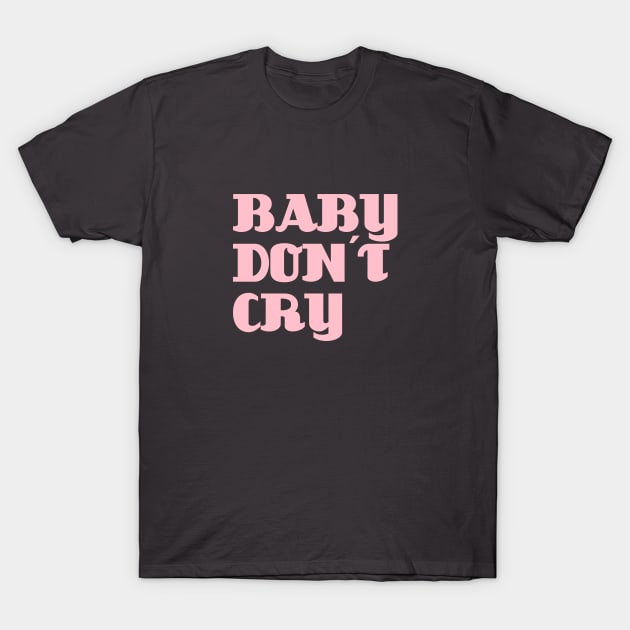 Baby Don´t Cry, pink T-Shirt by Perezzzoso